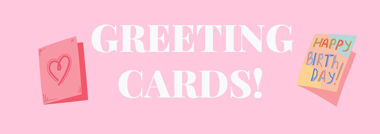 GREETING CARDS!